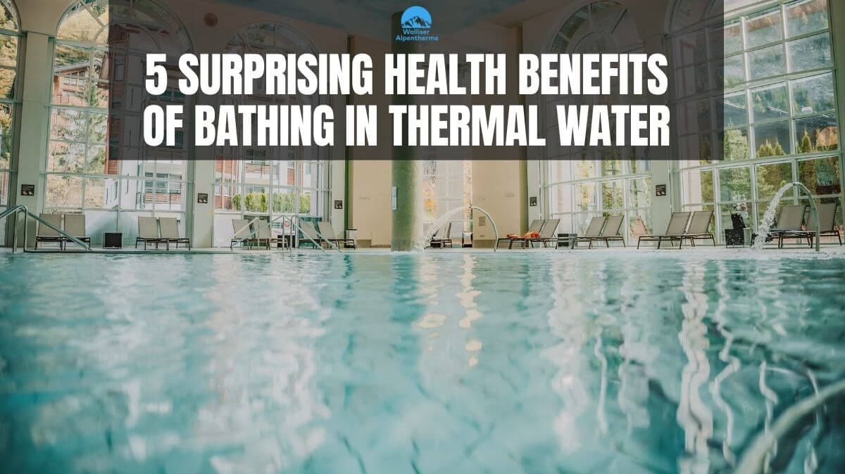 5 Surprising Health Benefits of bathing in Thermal Water
